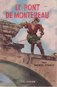 Le pont de Montsoreau - Michel Zévaco - Romans de Cape et d'Epée (1ère série) - Livre