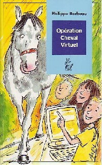 Opération cheval virtuel - Philippe Barbeau - Lire c'est partir - Livre