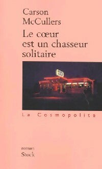 Le coeur est un chasseur solitaire - Carson McCullers - Bibliothèque cosmopolite - Livre