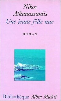 Une jeune fille nue - Nikos Athanassiadis - Bibliothèque Albin Michel poche - Livre