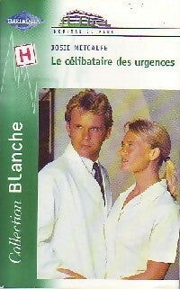 Le célibataire des urgences - Josie Metcalfe - Série Blanche - Livre