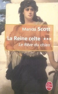 La reine celte Tome III : Le rêve du chien - Manda Scott - Le Livre de Poche - Livre