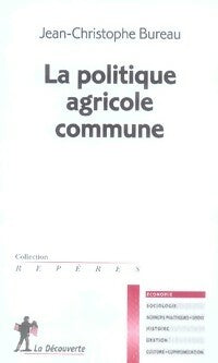 La politique agricole commune - Jean-Christophe Bureau - Repères - Livre