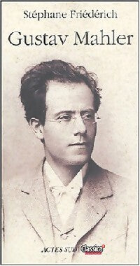 Gustav Mahler - Stéphane Friédérich - Classica - Livre