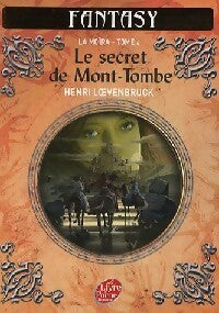 La Moïra Tome IV : Le secret de Mont-Tombe - Henri Loevenbruck - Le Livre de Poche jeunesse - Livre