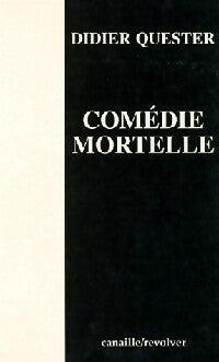 Comédie mortelle - Didier Quester - Revolver - Livre