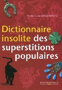 Dictionnaire insolite des superstitions - Marie-Josée Grigoriantz - Dictionnaire insolite - Livre