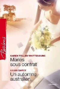 Mariés sous contrat / Un automne australien - Lilian Darcy ; Karen Toller Whittenburg - Passions - Livre