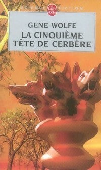 La cinquième tête de cerbère - Gene Wolfe - Le Livre de Poche - Livre