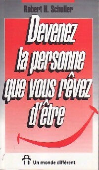 Devenez la personne que vous rêvez d'être - Robert H. Schuller ; Schuller Robert H - Motivation et épanouissement personnel - Livre
