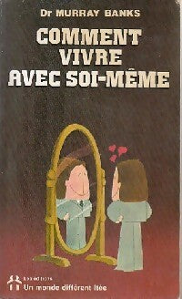 Comment vivre avec soi-même - Murray Banks - Motivation et épanouissement personnel - Livre