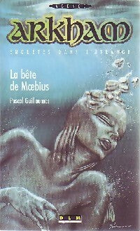 La bête de Moebius - Pascal Guillaumes - Arkham - Livre