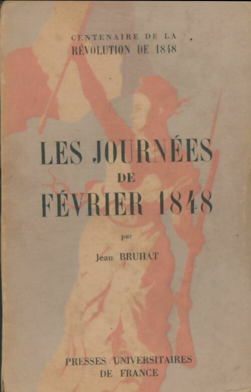Les journées de février 1848 - Jean Bruhat - Centenaire de la Révolution de 1848 - Livre