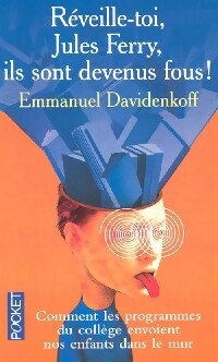 Réveille-toi Jules Ferry, ils sont devenus fous - Emmanuel Davidenkoff -  Pocket - Livre