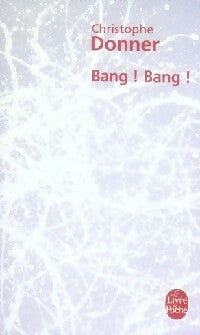 Bang ! Bang ! - Christophe Donner - Le Livre de Poche - Livre