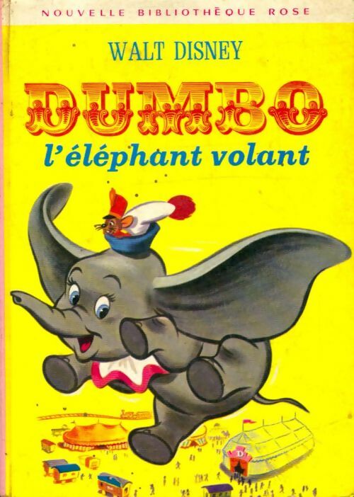 Dumbo l'éléphant volant - Walt Disney - Bibliothèque rose (2ème série - Nouvelle Bibliothèque Rose) - Livre