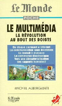 Le multimédia : la révolution au bout des doigts - Michel Alberganti - Marabout - Livre