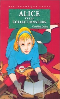 Alice et les collectionneurs - Caroline Quine - Bibliothèque verte (4ème série) - Livre