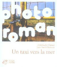 Un taxi vers la mer - Abdelkader Djemai ; Jean-André Bertozzi - Photoroman - Livre