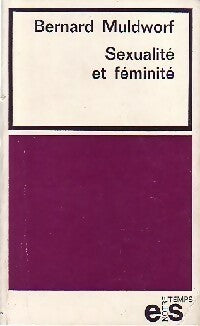 Sexualité et féminité - Bernard Muldworf -  Notre Temps - Livre