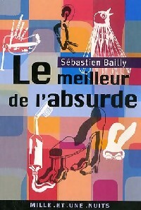 Le meilleur de l'absurde - Sébastien Bailly - La petite collection - Livre