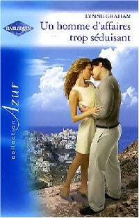 Un homme d'affaires trop séduisant - Lynne Graham - Azur - Livre