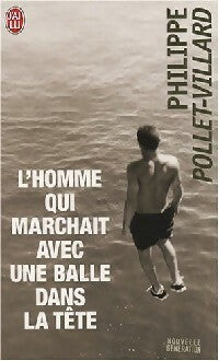 L'homme qui marchait avec une balle dans la tête - Philippe Pollet-Villard - J'ai Lu - Livre