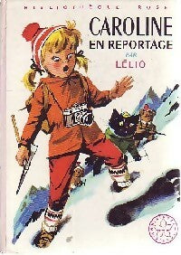 Caroline en reportage - Lélio - Bibliothèque rose (3ème série) - Livre