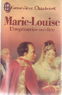 Marie-Louise. L'impératrice oubliée - Geneviève Chastenet - J'ai Lu - Livre
