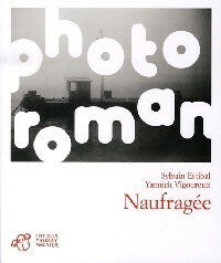 Naufragée - Sylvain Estibal - Photoroman - Livre