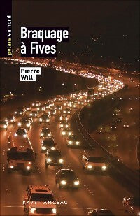 Braquage à Fives - Pierre Willi - Polars en nord - Livre