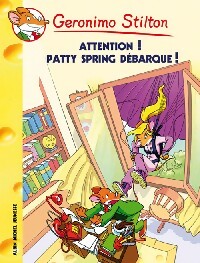 Attention ! Pattie Spring débarque ! - Geronimo Stilton - Géronimo Stilton - Livre