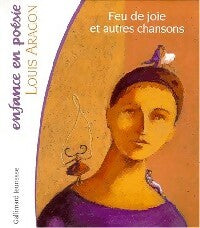 Feu de joie et autres chansons - Louis Aragon - Enfance en poésie - Livre