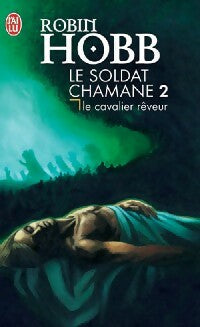 Le soldat Chamane Tome II : Le cavalier rêveur - Robin Hobb -  J'ai Lu - Livre