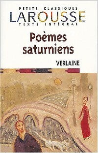 Poèmes saturniens - Paul Verlaine - Petits Classiques Larousse - Livre