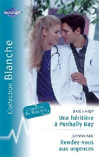 Rendez vous aux urgences / Une héritière à Penhally Bay - Joanna Neil ; Kate Hardy - Série Blanche - Livre