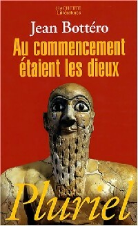 Au commencement étaient les Dieux - Jean Bottéro - Pluriel - Livre