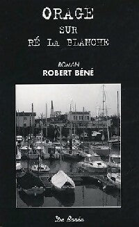 Orage sur Ré la Blanche - Robert Béné - Roman - Livre