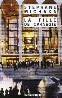 La fille de Carnegie - Stéphane Michaka - Noir - Livre