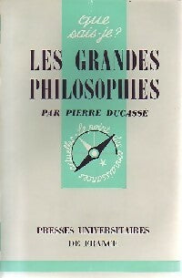 Les grandes philosophies - Pierre Ducassé - Que sais-je - Livre