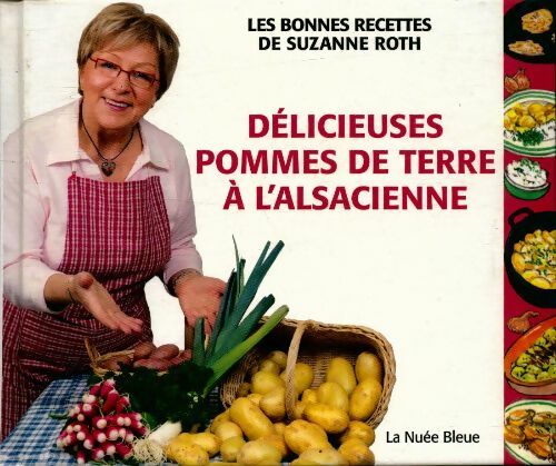 Délicieuses pommes de terre à l'alsacienne - Suzanne Roth - La Bibliothèque alsacienne - Livre