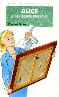 Alice et les quatre tableaux - Caroline Quine - Bibliothèque verte (4ème série) - Livre
