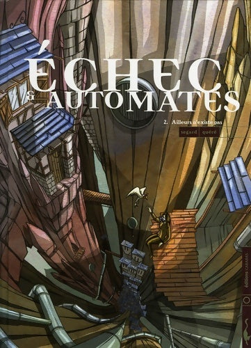 Echec & automates Tome II : Ailleurs n'existe pas - Philippe Segard - Echec & automates - Livre