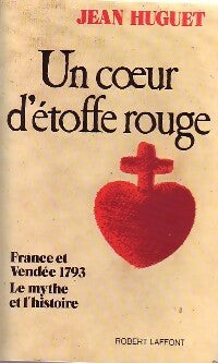 Un coeur d'étoffe rouge - Jean Huguet - Laffont GF - Livre