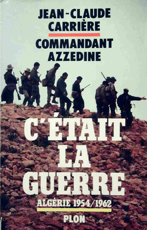 C'était la guerre - Jean-Claude Carrière ; Commandant Azzedine -  Plon GF - Livre