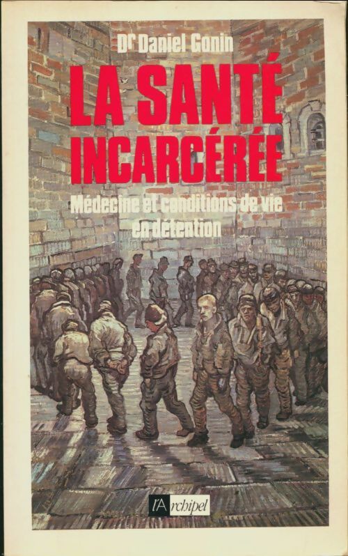 La santé incarcérée - Daniel Gonin - L'archipel GF - Livre