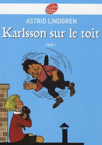 Karlsson sur le toit Tome I - Astrid Lindgren - Le Livre de Poche jeunesse - Livre