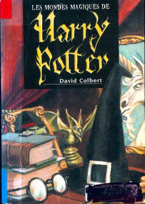 Les mondes magiques de Harry Potter - David Colbert - Pré aux Clercs GF - Livre