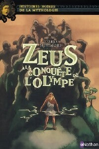 Zeus à la conquête de l'Olympe - Hélène Montardre - Histoires noires de la Mythologie - Livre