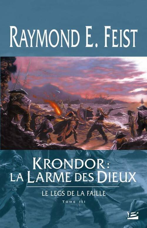 Le legs de la faille Tome III : Krondor : la larme des dieux - Raymond Elias Feist - Bragelonne GF - Livre